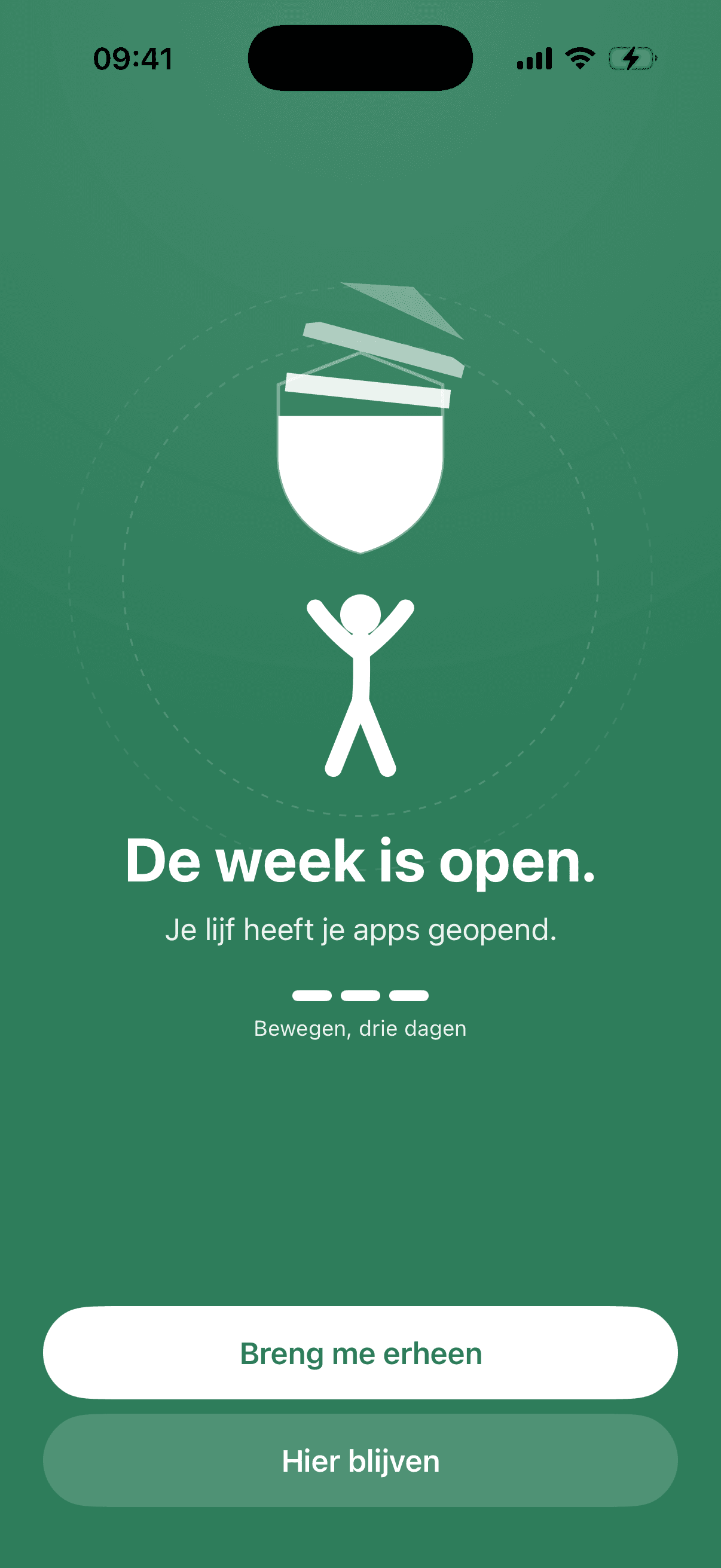 Het scherm dat verschijnt zodra een sessie is bevestigd: De week is open, Je lijf heeft je apps geopend, drie streepjes met het label Bewegen, drie dagen, boven de knoppen Breng me erheen en Hier blijven.